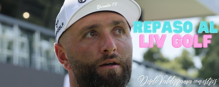 Episodio 13: ‘Repaso’ al LIV Golf. Desde Valderrama con estrés