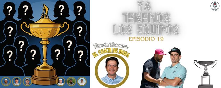Episodio 19: Ya sabemos los equipos de la Ryder Cup