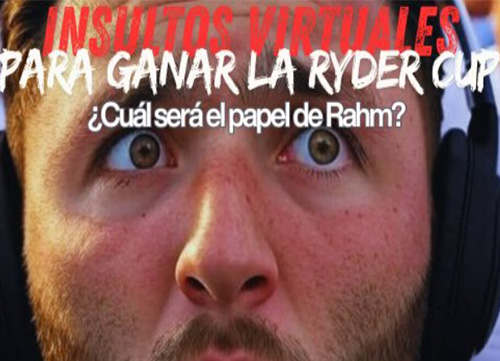 Insultos virtuales para ganar la Ryder