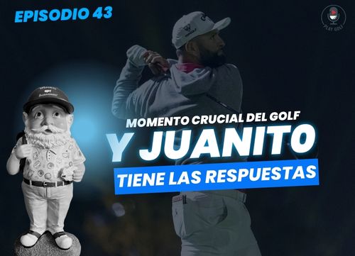 Episodio 43: El golf entra en una fase crucial y Juanito tiene todas las respuestas