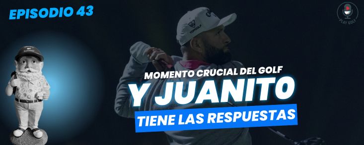 Episodio 43: El golf entra en una fase crucial y Juanito tiene todas las respuestas