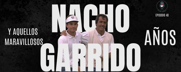 Episodio 48: TPC, las caritas de DeChambeau y la cordura de Nacho Garrido