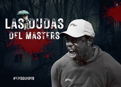 Episodio 49: Pensando en verde; las dos incógnitas del Masters de Augusta