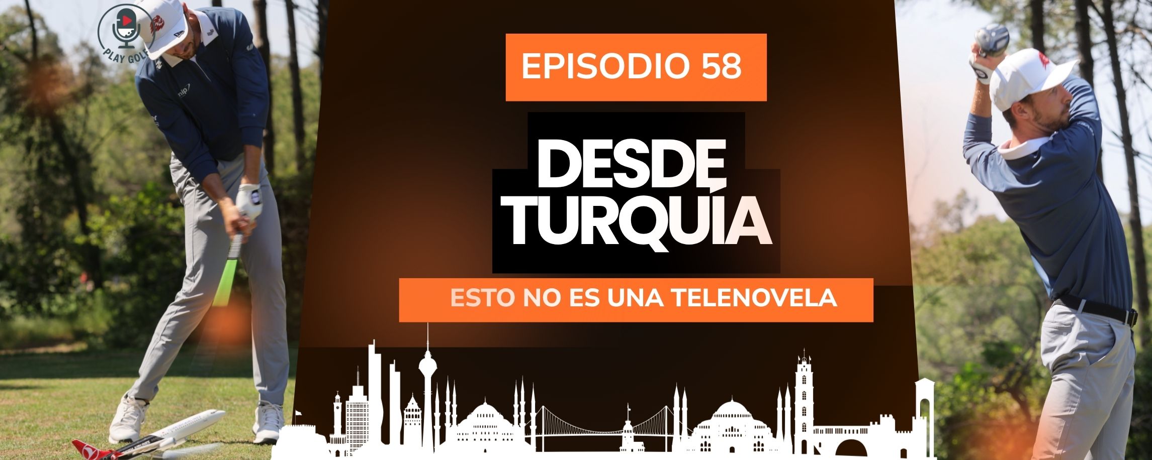 Episodio 58: Desde el Turkish Airlines Open no os contamos ninguna telenovela
