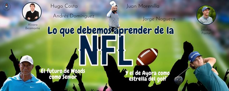 Episodio 37: Lo que debemos aprender de la NFL: Tiger, Ayora y un poquito de LIV